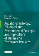 Aquatic Parasitology: Ecological and Environmental Concepts and Implications of Marine and Freshwater Parasites