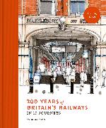 200 Years of Britain's Railways in 15 Journeys