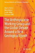 The Anthropocene Working Group and the Global Debate Around a New Geological Epoch