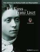 Ein Kuss von Franz Liszt. Mathilde Kralik von Meyrswalden