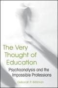 The Very Thought of Education: Psychoanalysis and the Impossible Professions