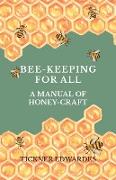 Bee-Keeping for All - A Manual of Honey-Craft