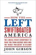 How the Left Swiftboated America