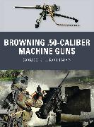 Browning .50-caliber Machine Guns