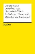 Das Leben von Leonardo da Vinci, Michelangelo Buonarroti und Raffael von Urbino