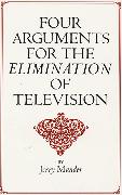 Four Arguments for the Elimination of Television