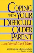 Coping with Your Difficult Older Parent