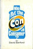 Who Put the Con in Consumer?