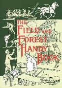 The Field and Forest Handy Book