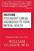 Warning: Psychiatry Can Be Hazardous to Your Mental Health